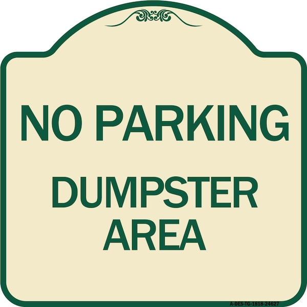 Signmission No Parking Dumpster Area Heavy-Gauge Aluminum Architectural Sign, 18" x 18", TG-1818-24627 A-DES-TG-1818-24627 - main